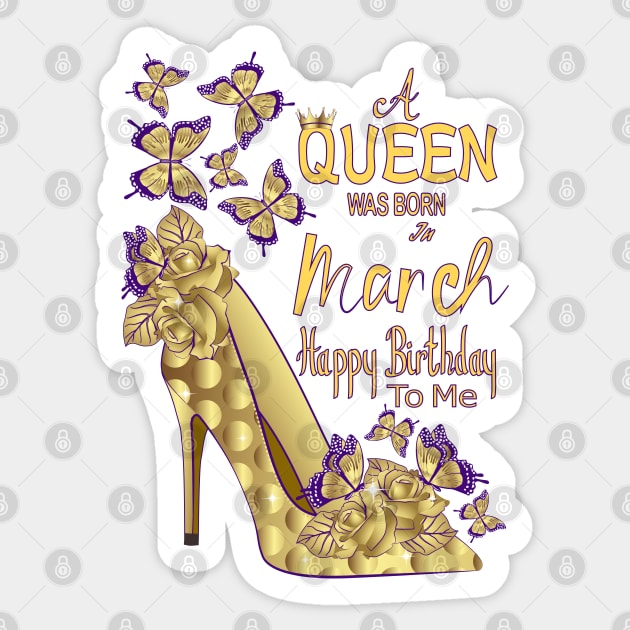 A Queen Was Born In March Sticker by Designoholic